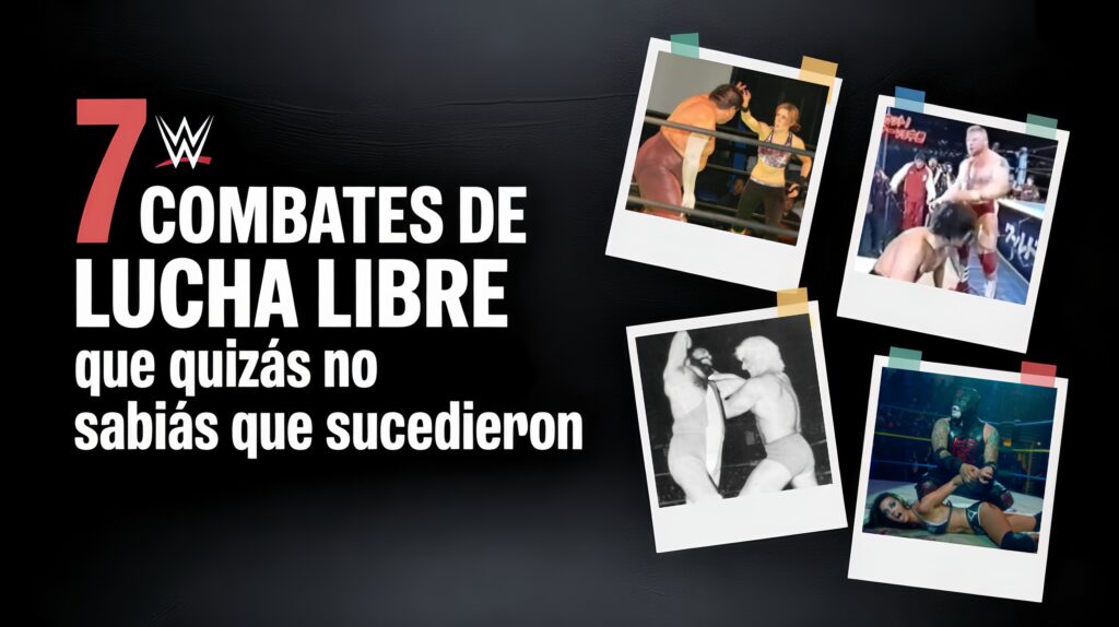 7 Combates de Lucha Libre que Quizás No Sabías que Sucedieron